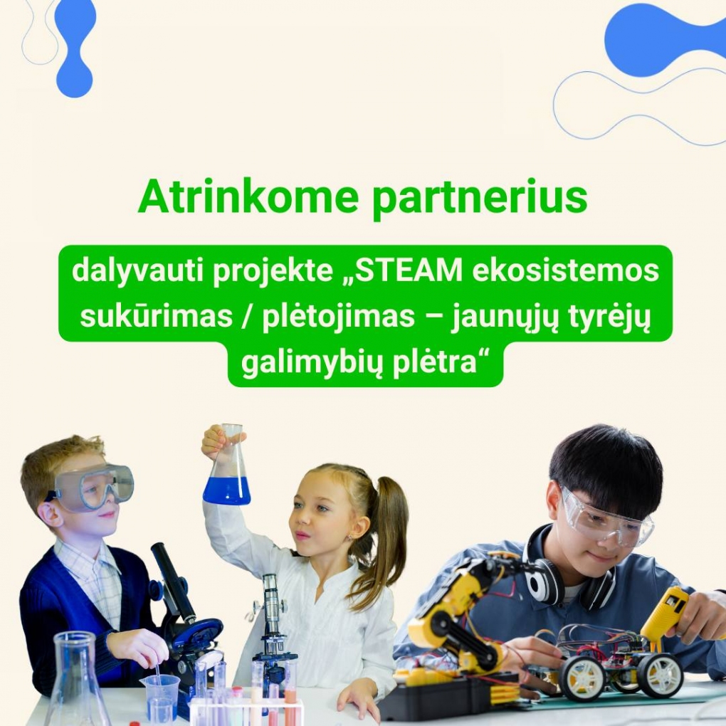 Mūsų gimnazija tapo partneriu projekte „STEAM ekosistemos sukūrimas / plėtojimas – jaunųjų tyrėjų galimybių plėtra“